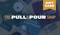 Pull & Pour Shop Gift Card